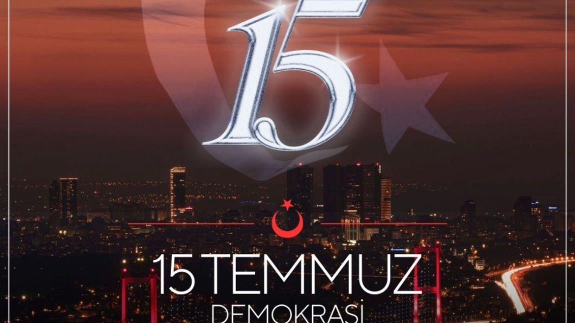 15 Temmuz Demokrasi ve Milli Birlik Günü kutlu olsun